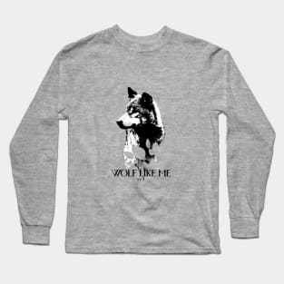 Wolf like me Long Sleeve T-Shirt